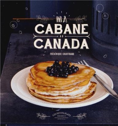 LDdA_Anais-voyage-dans-son-assiette-Livre-Ma-cabane-au-Canada